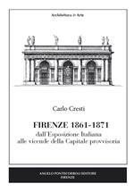 Firenze (1861-1871). Dall'esposizione italiana alle vicende della capitale provvisoria