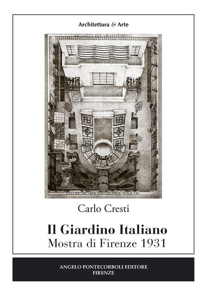 Il giardino italiano. Mostra di Firenze 1931 - Carlo Cresti - copertina