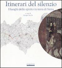 Itinerari del silenzio. I luoghi dello spirito in terra di Siena - copertina