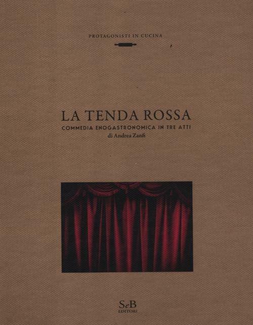 La tenda rossa. Commedia enogastronomica in tre atti. Ediz. illustrata - Andrea Zanfi - copertina