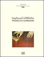 Conegliano and Valdobbiadene prosecco superiore. Ediz. inglese