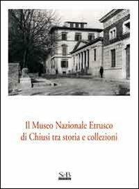 Il Museo nazionale etrusco di Chiusi tra storia e collezioni - copertina