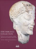 The Bargagli collection. In the civic and collegiate church archaeological museum in Casole d'Elsa. Material howened by the municipality. Ediz. illustrata. Vol. 1