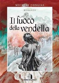 Il fuoco della vendetta - Michele Congias - ebook