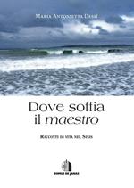 Dove soffia il maestro. Racconti di vita nel Sinis