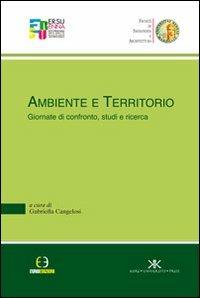 Ambiente e territorio. Giornate di confronto, studi e ricerca - copertina