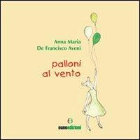 Palloni al vento - Anna M. De Fancisco Aveni - copertina