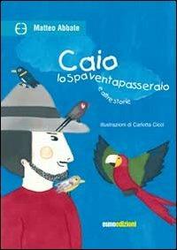 Caio lo spaventapasseraio - Matteo Abbate - copertina