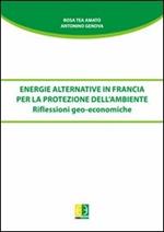 Energie alternative in Francia per la protezione dell'ambiente. Riflessioni geo-economiche