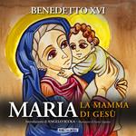 Maria. La mamma di Gesù