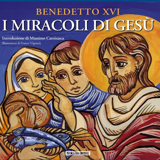 I miracoli di Gesù - Benedetto XVI (Joseph Ratzinger),M. Camisasca,Franco Vignazia - ebook