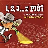 1, 2, 3, & più! L'avventura della matematica - Paola Platania,Anna Formaggio - ebook