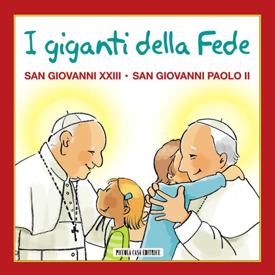I giganti della fede. San Giovanni XXIII e san Giovanni Paolo II - copertina