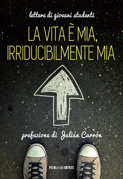 La vita è mia, irriducibilmente mia. Lettere di giovani studenti - copertina