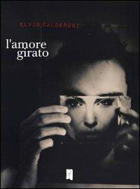 L'amore girato - Elvio Calderoni - copertina