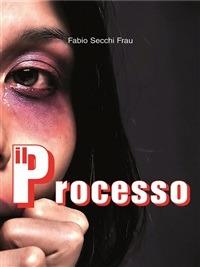 Il processo - Fabio Secchi Frau - ebook