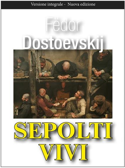 Sepolti vivi - Fëdor Dostoevskij - ebook