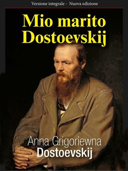 Mio marito Dostoevskij - Anna Grigoriewna Dostoevskij - ebook