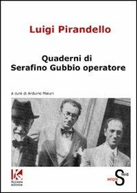 Quaderni di Serafino Gubbio operatore - Luigi Pirandello - copertina