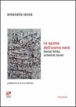 La sposa dell'uomo nero. Serial killer, unserial lover