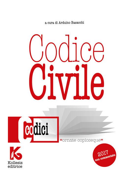 Codice civile non commentato. Il nuovo codice civile aggiornato - Arduino Basacchi - copertina