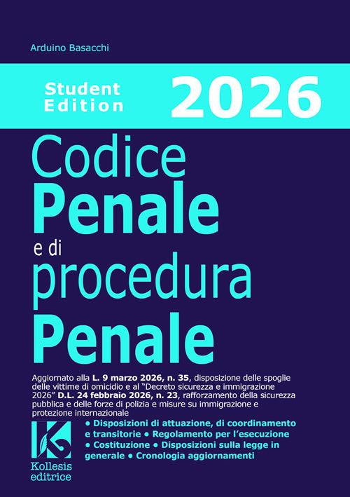 Codice penale e di procedura penale 2026. Studente edition. Aggiornato alla L. n. 35/2026 e al Decreto sicurezza e immigrazione D.L. n. 23/2026 - Arduino Basacchi - copertina