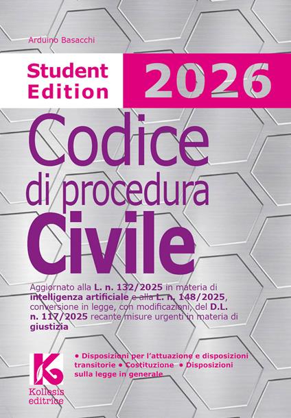 Codice di procedura civile 2026. Student edition. Aggiornato alla L. n. 132/2025 in materia di intelligenza artificiale e alla L. n. 148/2025, conversione in legge, con modificazioni, del D.L. n. 117/2025 recante misure urgenti in materia di giustizia - Arduino Basacchi - copertina