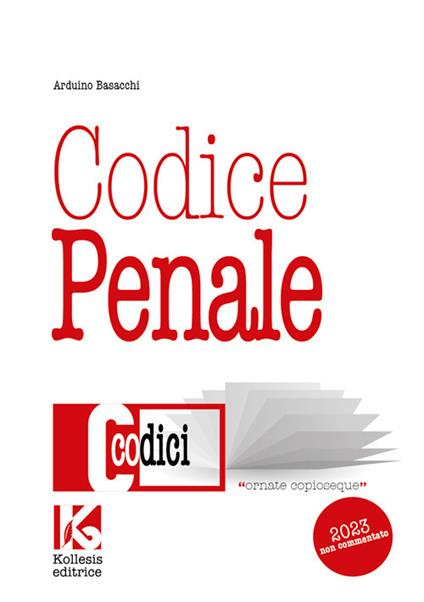 Codice penale non commentato. Il nuovo codice penale aggiornato. Nuova ediz. - Arduino Basacchi - copertina