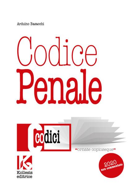 Codice penale non commentato. Il nuovo codice penale aggiornato - Arduino Basacchi - copertina
