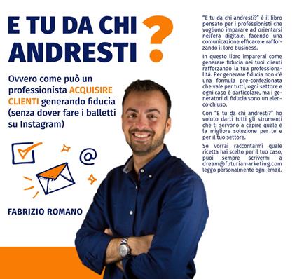 E tu da chi andresti? Ovvero come può un professionista acquisire clienti generando fiducia (senza dover fare i balletti su Instagram) - Fabrizio Romano - copertina