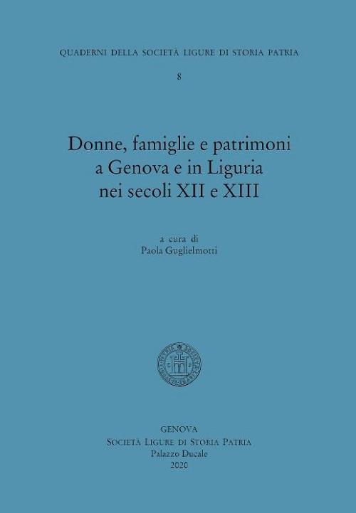 Donne, famiglie e patrimoni a Genova e in Liguria nei secoli XII e XIII - copertina
