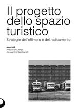 Il progetto dello spazio turistico. Strategie dell'effimero e del radicamento