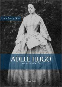 Adèle Hugo. La miserabile - Leslie Smith Dow - copertina