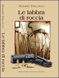 Le labbra di roccia - Rosario Trillocco - copertina
