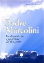 Padre Marcolini. Un dono di Dio e un profeta del suo tempo