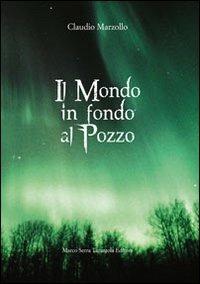 Il mondo in fondo al pozzo - Claudio Marzollo - copertina