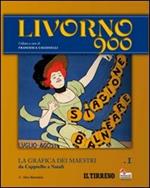 Livorno 900. Vol. 1: La grafica dei maestri. Da Cappiello a Natali
