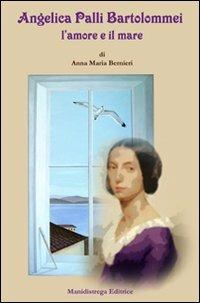 Angelica Palli Bartolommei l'amore e il mare - Anna Maria Bernieri - copertina