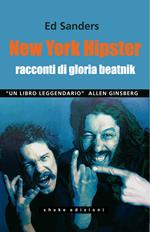 New York hipster. Racconti di gloria beatnik