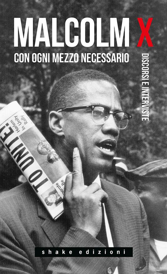 Con ogni mezzo necessario. Discorsi e interviste - Malcolm X,Ferruccio Gambino - copertina