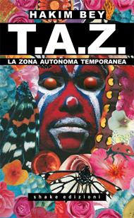 T.A.Z. La Zona Autonoma Temporanea