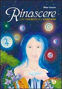 Rinascere con i segreti dell'universo - Rita Cascio - copertina