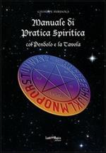 Manuale di pratica spiritica col pendolo e la tavola ouija