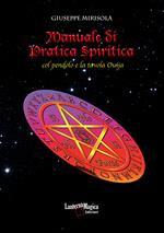 Manuale di pratica spiritica col pendolo e la tavola ouija. Nuova ediz.