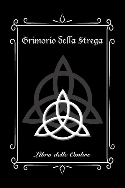 Grimorio della Strega. Libro delle Ombre (Medium). Ediz. illustrata - Giuseppe Mirisola - copertina