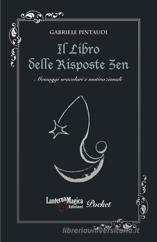 Il libro delle risposte zen. Messaggi oracolari e motivazionali - Gabriele Pintaudi - copertina