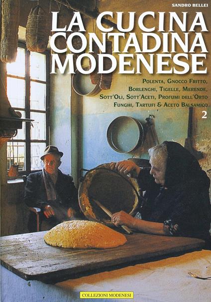 Cucina contadina modenese. Vol. 2: Merende, profumi dell'orto, aceto balsamico. - Sandro Bellei - copertina