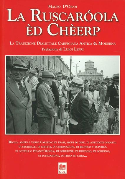 La ruscaroola ed cheerp. Le tradizioni dialettali carpigiane - Mauro D'Orazi - copertina