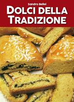 Dolci della tradizione. Il grande libro dei golosi