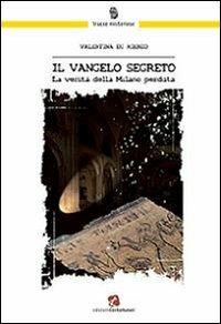 Il Vangelo segreto. La verità della Milano perduta - Valentina Di Rienzo - copertina
